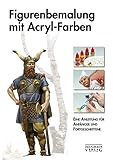 Image de Figurenbemalung mit Acryl-Farben: Eine Anleitung für Anfänger und Fortgeschrittene