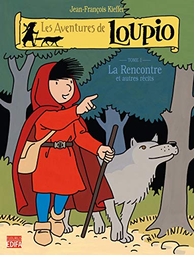 Les Aventures de Loupio, tome 1 : La Rencontre et Autres récits Les Aventures de Loupio, tome 1 : La Rencontre et Autres récits