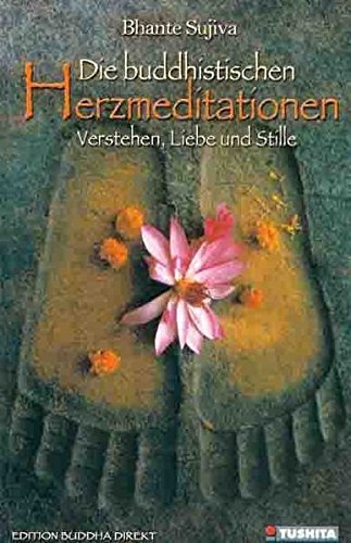 Download Die buddhistischen Herzmeditationen: Verstehen, Liebe und Stille (Edition Buddha Direkt) Download Die buddhistischen Herzmeditationen: Verstehen, Liebe und Stille (Edition Buddha Direkt)