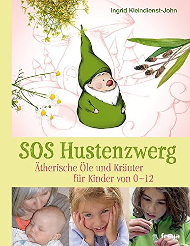 Download SOS Hustenzwerg: Ätherische Öle und Kräuter für Kinder von 0-12 Download SOS Hustenzwerg: Ätherische Öle und Kräuter für Kinder von 0-12