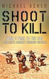 Shoot to Kill: From 2 Para to the SAS (English Edition) by Michael Asher