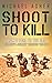 Shoot to Kill: From 2 Para to the SAS (English Edition) by Michael Asher