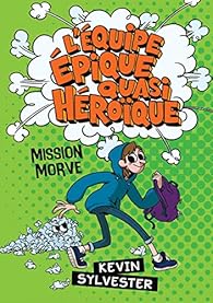 Book's Cover of L' ?quipe ?pique Quasi H?ro?que: N? 1 - Mission Morve