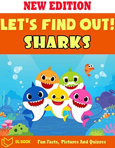 Let's Find Out!: Sharks - The Book For Kids About Sharks With Fun Facts, Amazing Pictures And Quizzes [Print Replica] Kindle Edition