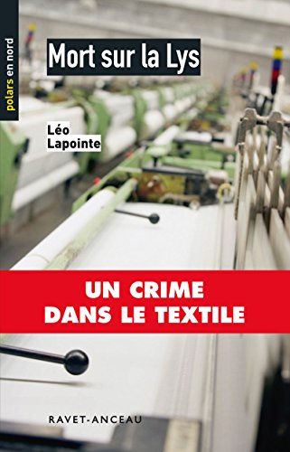 Mort sur la Lys: Un crime dans le textile (Polars en Nord t. 40) en ligne Mort sur la Lys: Un crime dans le textile (Polars en Nord t. 40) en ligne