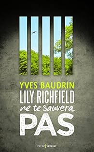 Lily Richfield ne te sauvera pas par Baudrin