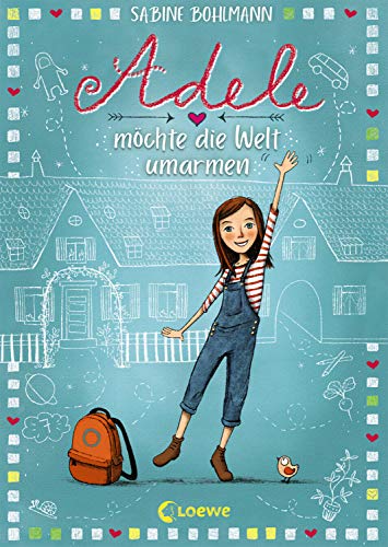 Adele möchte die Welt umarmen: Kinderbuch zum Vorlesen und Selberlesen - Für Mädchen und Jungs ab 8 Jahre