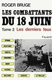 Les combattants du 18 juin : Tome 2, Les derniers feux