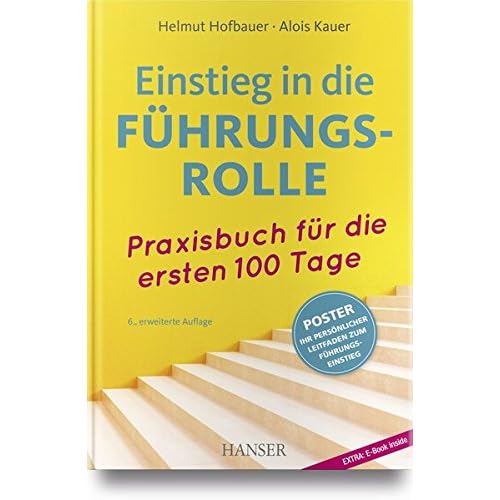 Einstieg in die Führungsrolle: Praxisbuch für die ersten 100 Tage