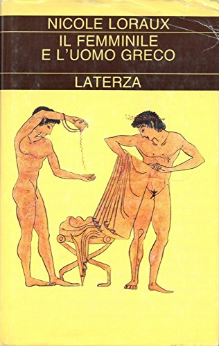 Il femminile e l'uomo greco Il femminile e l'uomo greco