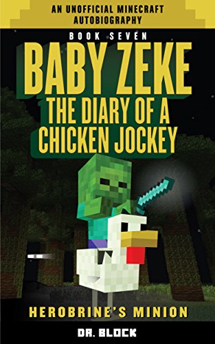 Download Baby Zeke: Herobrine's Minion: The diary of a chicken jockey, book 7 (an unofficial Minecraft autobiography)