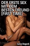 Der erste Sex mit dem besten Freund [First Time] (Erotische Geschichten von Luisa Degard 4) by 
