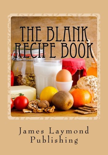 The Blank Recipe Book: My Own Cookbook