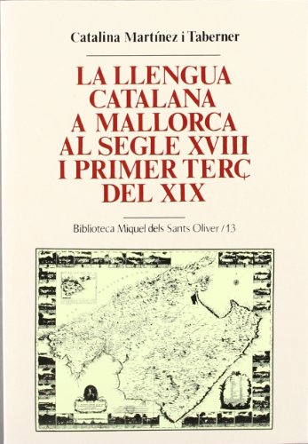 La llengua catalana a Mallorca al segle XVIII i primer terç del XIX (Biblioteca Miquel dels Sants Oliver)