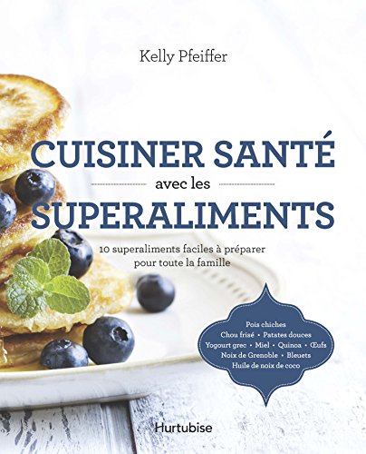 Cuisiner Sante avec les Superaliments