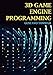 3D Game Engine Programming: The Game Development Quick Start Guide for Beginners (Mathematics for 3D Game Programming and Computer Graphics, Band 1) by 