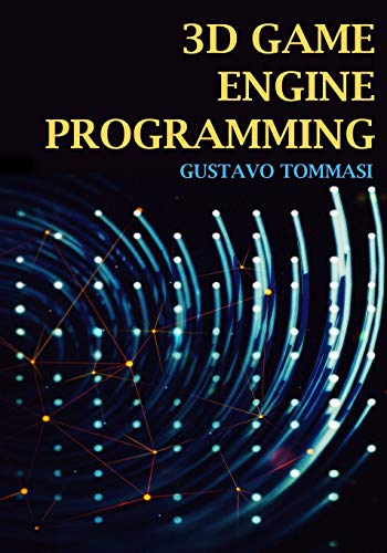 3D Game Engine Programming: The Game Development Quick Start Guide for Beginners (Mathematics for 3D Game Programming and Computer Graphics, Band 1)