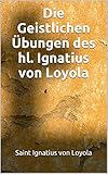Image de Die Geistlichen Übungen des hl. Ignatius von Loyola