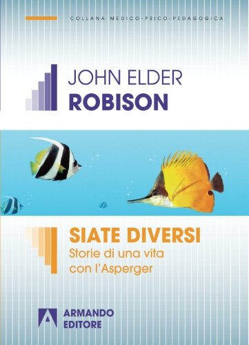 Siate diversi. Storie di una vita con l'Asperger Siate diversi. Storie di una vita con l'Asperger