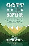 Gott auf der Spur: Ein Journalist trifft auf Menschen, deren Leben von Gott vollkommen verändert wurde. by 