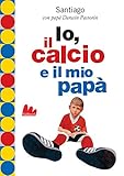 Image de Io, il calcio e il mio papà