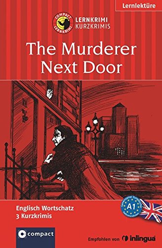 Preisvergleich Produktbild The Murderer Next Door: Lernkrimi Englisch A1 (Compact Lernkrimi - Kurzkrimis)