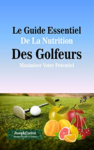 Le Guide Essentiel De La Nutrition Des Golfeurs: Maximiser Votre Potentiel