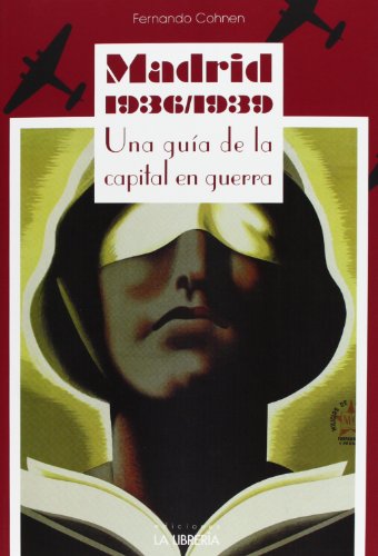 Download Madrid 1936/1939. Una Guía De La Capital En Guerra (Libros De Madrid) Download Madrid 1936/1939. Una Guía De La Capital En Guerra (Libros De Madrid)