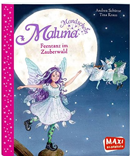 Maluna Mondschein: Feentanz im Zauberwald (Maxi)