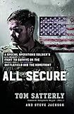 All Secure: A Special Operations Soldier's Fight to Survive on the Battlefield and the Homefront by 