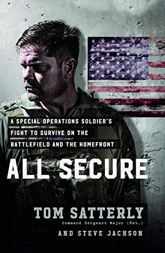 All Secure: A Special Operations Soldier's Fight to Survive on the Battlefield and the Homefront