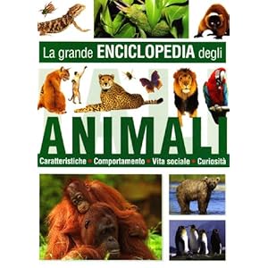 La grande enciclopedia degli animali. Ediz. illust