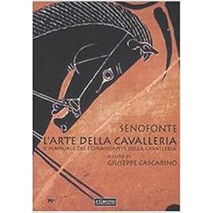L'arte della cavalleria. Il manuale del comandante della cavalleria. Testo greco a fronte