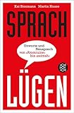 Sprachlügen: Unworte und Neusprech von »Atomruine« bis »zeitnah« by 