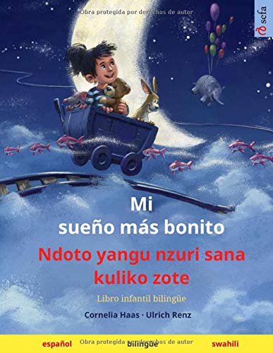 Mi sueño más bonito - Ndoto yangu nzuri sana kuliko zote : Libro infantil bilingüe