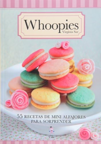 Whoopies: 55 Recetas de Mini Alfajores Para Sorprender