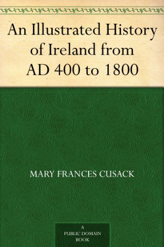 An Illustrated History of Ireland from AD 400 to 1800 (English Edition) livre