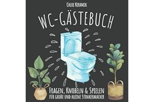 WC Gästebuch: Das lustige Klo Gästebuch fürs stille Örtchen. Fragen, Knobeln und Spielen für große und kleine Stinkermacher