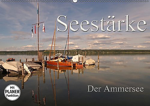 Seestärke - Der Ammersee (Wandkalender 2017 DIN A2 quer): Der Ammersee - drittgrößter See Bayerns - Urlaubsparadies und Naturschutzgebiet mit ... 14 Seiten ) (CALVENDO Natur)