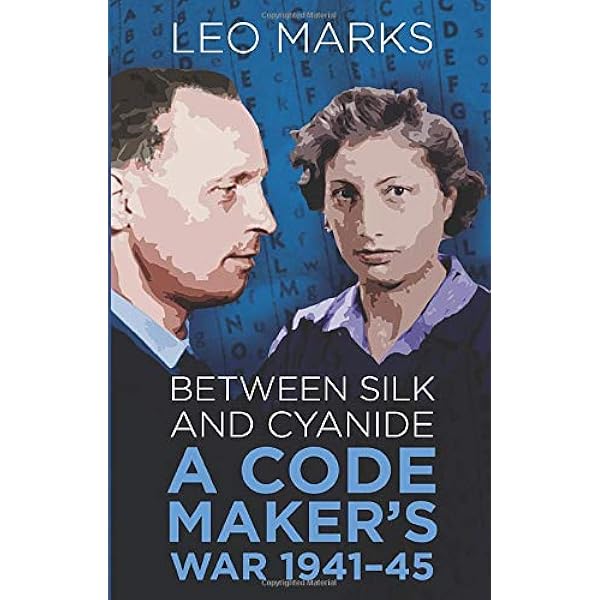 Between Silk And Cyanide A Code Maker S War 1941 45 Espionage Amazon Co Uk Marks Books