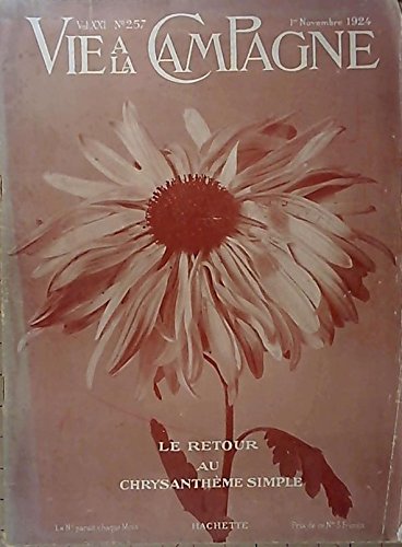 Vie à la campagne numéro 257. Couverture : Le retour au chrysanthème simple. Novembre 1924. Revue 25x34 cm. Pliure à la couverture. (Agriculture, Elevage, Périodiques, Periodicals) en ligne