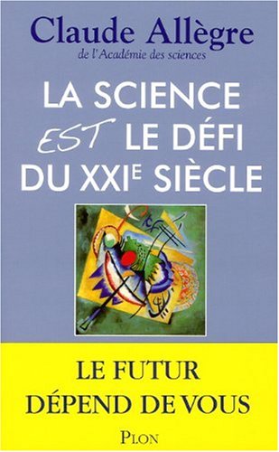 couverture de : La science est le d&eacute;fi du XXIe si&egrave;cle