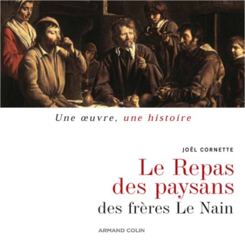 Télécharger Le Repas de paysans des frères Le Nain Francais PDF