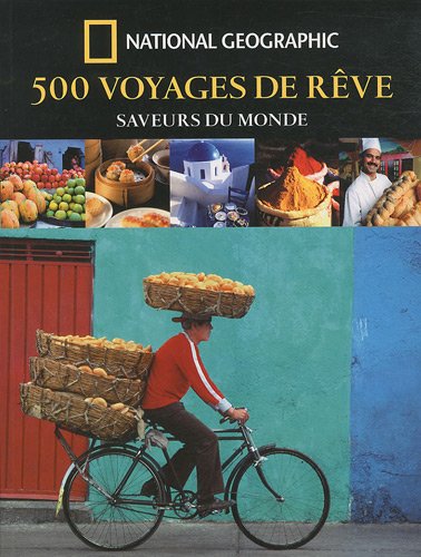 couverture de : 500 voyages de r&ecirc;ves saveurs du monde