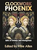 Image de Clockwork Phoenix: Tales of Beauty and Strangeness (English Edition)