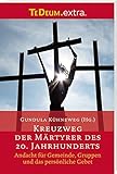 Kreuzweg der Märtyrer des 20. Jahrhunderts: Andacht für Gemeinde, Gruppen und das persönliche Gebet by 