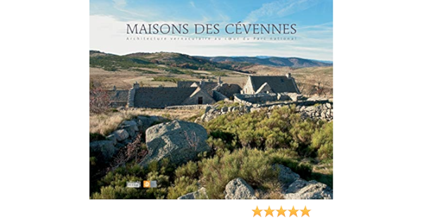Maisons Des Cevennes Architecture Vernaculaire Au Coeur Du Parc National Amazon Fr Parc National Des Cevennes Livres Maisons Des Cevennes Architecture Vernaculaire Au Coeur Du Parc National Amazon Fr Parc National Des Cevennes Livres