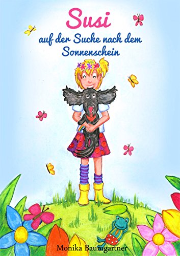 Kinderbuch: Susi auf der Suche nach dem Sonnenschein: Ein Mutmach-Buch für kleine und große Helden (illustriertes Bilderbuch, Kinderbuch)