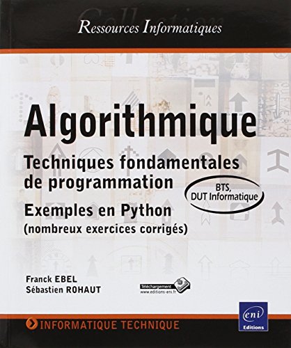 Télécharger Algorithmique - Techniques fondamentales de programmation - Exemples en Python (nombreux exercices corrigés) - BTS, DUT informatique PDF Lire En Ligne Télécharger Algorithmique - Techniques fondamentales de programmation - Exemples en Python (nombreux exercices corrigés) - BTS, DUT informatique PDF Lire En Ligne