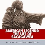 American Legends: The Life of Sacagawea